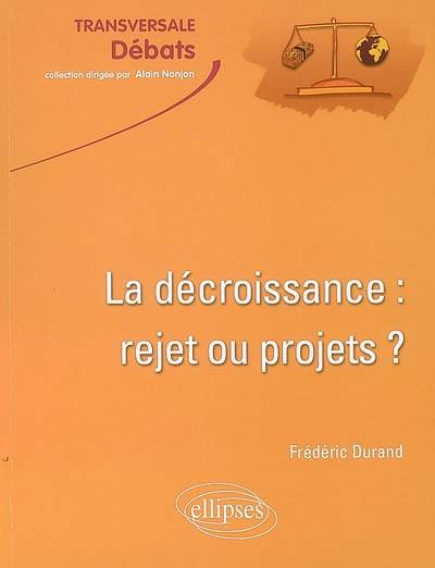 La décroissance : rejet ou projets ? : croissance et développement durable en question