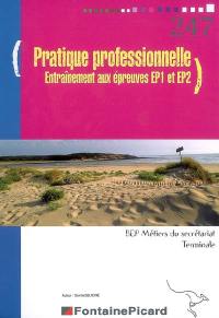 Pratique professionnelle, entraînement aux épreuves EP1 et EP2, BEP métiers du secrétariat, terminale