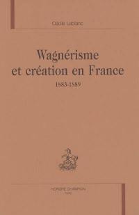 Wagnérisme et création en France : 1883-1889