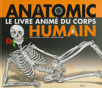 Anatomic : le livre animé du corps humain