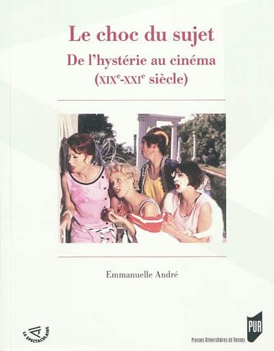 Le choc du sujet : de l'hystérie au cinéma (XIXe-XXIe siècle)