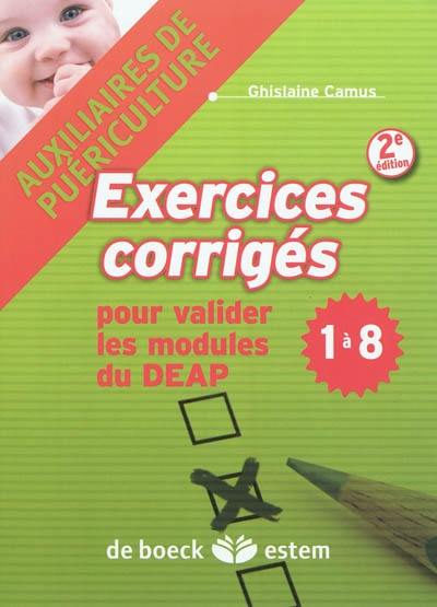 Exercices corrigés pour valider les modules du DEAP 1 à 8 : auxiliaires de puériculture