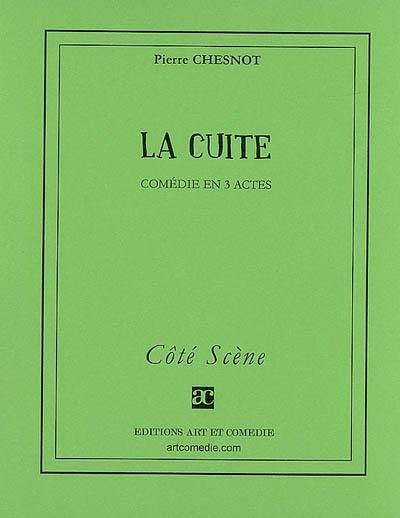 La cuite : comédie en 3 actes