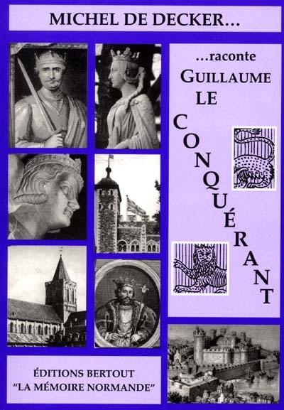 Michel de Decker raconte Guillaume le Conquérant