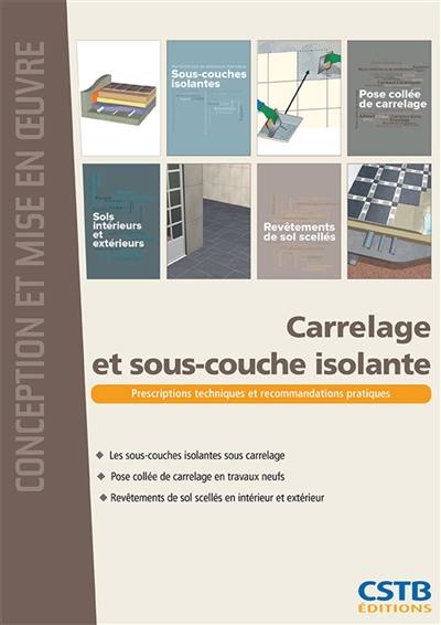 Carrelage et sous-couche isolante : les sous-couches isolantes sous carrelage, pose collée de carrelage en travaux neufs, revêtements de sol scellés en intérieur et extérieur