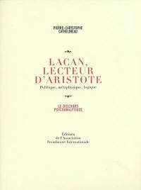 Lacan, lecteur d'Aristote : politique, métaphysique, logique