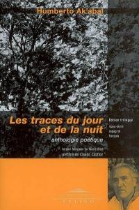 Les traces du jour et de la nuit : anthologie personnelle. Retal re q'ij re chaq'ab. Las huellas del dia y de la noche