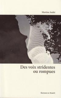 Des voix stridentes ou rompues