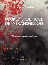 Pour une politique de la transmission : réflexions sur la question sioniste