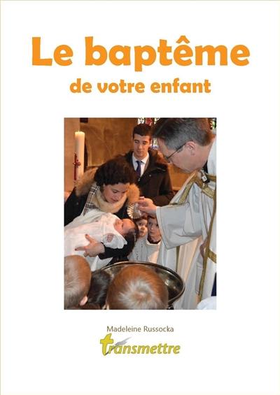 Transmettre, n° 183. Le baptême de votre enfant