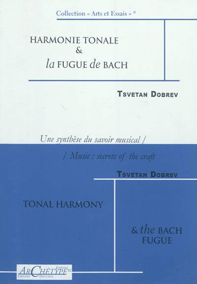 Une synthèse du savoir musical. Vol. 2. Harmonie tonale & la fugue de Bach. Tonal harmony and the Bach fugue. Music, secrets of the craft. Vol. 2. Harmonie tonale & la fugue de Bach. Tonal harmony and the Bach fugue