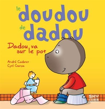 Le doudou de Dadou. Dadou va sur le pot