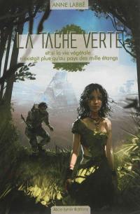 La tache verte : et si la vie végétale n'existait plus qu'au pays des mille étangs