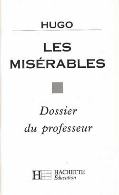 Les misérables, Victor Hugo : dossier du professeur