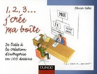 1, 2, 3... j'crée ma boîte : de l'idée à la création d'entreprise en 100 dessins