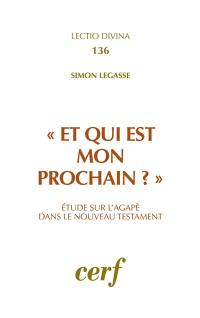 Et qui est mon prochain ? : étude sur l'objet de l'agapé dans le Nouveau Testament