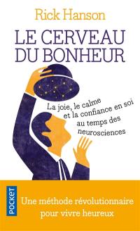 Le cerveau du bonheur : la joie, le calme et la confiance en soi au temps des neurosciences