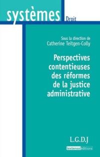 Perspectives contentieuses des réformes de la justice administrative