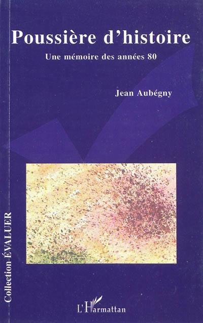 Poussière d'histoire : une mémoire des années 80 : méta-chronique