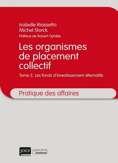 Les organismes de placement collectif. Vol. 2. Les fonds d'investissement alternatifs