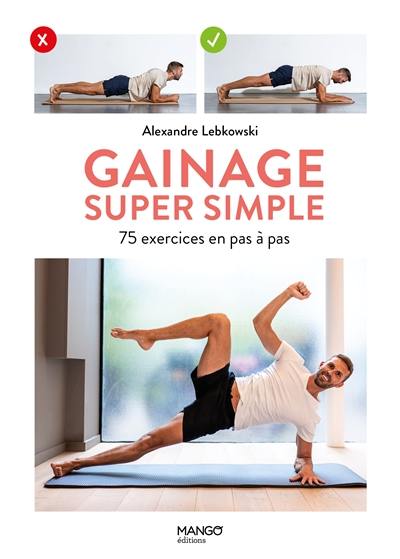 Gainage super simple : 75 exercices en pas à pas