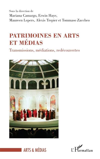 Patrimoines en arts et médias : transmissions, médiations, redécouvertes