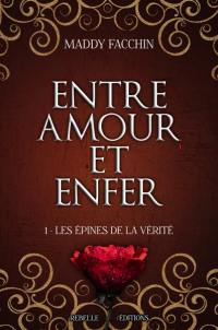 Entre amour et enfer. Vol. 1. Les épines de la vérité