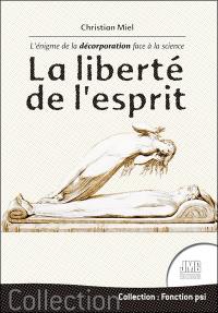 La liberté de l'esprit : l'énigme de la décorporation face à la science