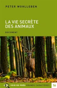 La vie secrète des animaux : amour, deuil, compassion : un monde caché s'ouvre à nous