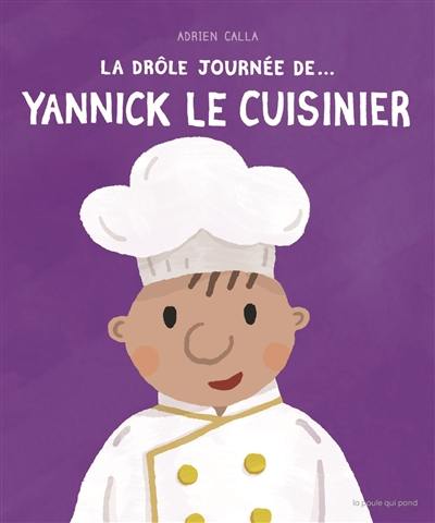 La drôle journée de... Yannick le cuisinier