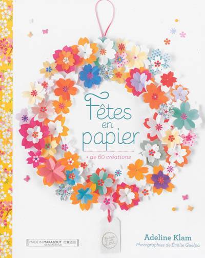 Fêtes en papier : + de 60 créations