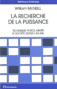 La Recherche de la puissance : technique, force armée et société depuis l'an mil