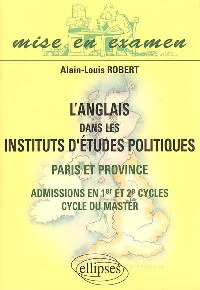 L'anglais dans les instituts d'études politiques : Paris et province (Bordeaux, Lille, Pôle Sud-Est, Strasbourg, Rennes, Toulouse) : admissions en 1er et 2e cycles, cycle du master