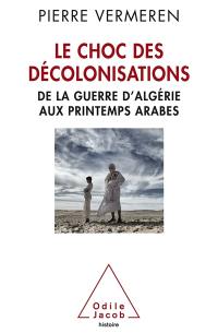 Le choc des décolonisations : de la guerre d'Algérie aux printemps arabes