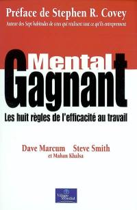 Mental gagnant : les huit règles de l'efficacité au travail