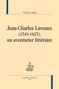 Jean-Charles Laveaux (1749-1827), un aventurier littéraire