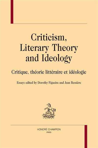 Criticism, literary theory and ideology. Critique, théorie littéraire et idéologie