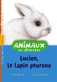 Animaux en détresse. Lucien, le lapin peureux