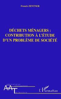 Déchets ménagers : contribution à l'étude d'un problème de société