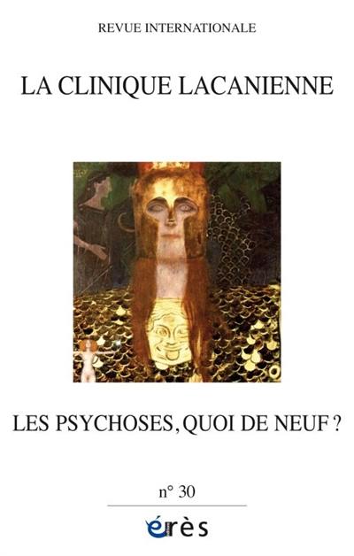 Clinique lacanienne (La), n° 30. Les psychoses, quoi de neuf ?