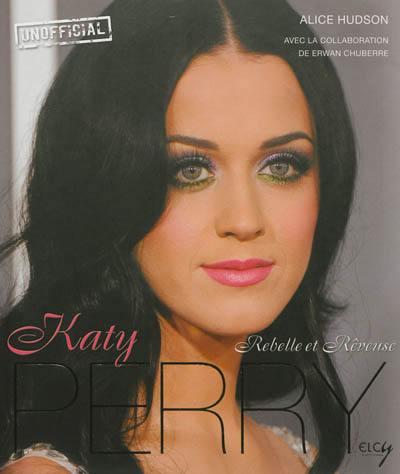 Katy Perry unofficial : rebelle et rêveuse