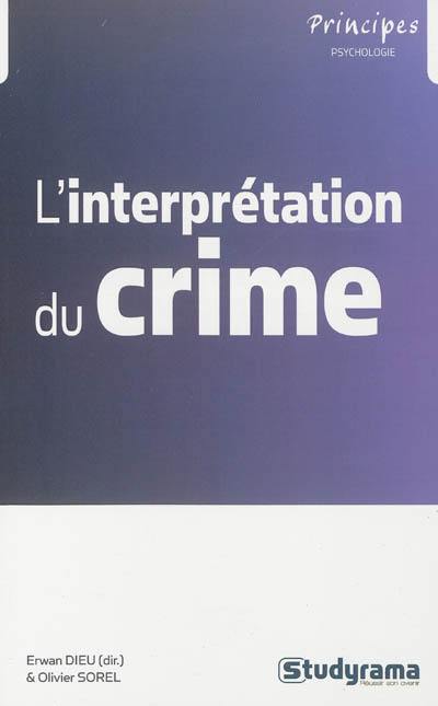 L'interprétation du crime, dynamiques, trajectoires et justice