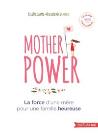 Mother power : la force d'une mère pour une famille heureuse