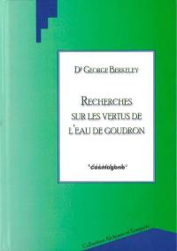 Recherches sur les vertus de l'eau de goudron, où l'on a joint des réflexions philosophiques sur divers autres sujets