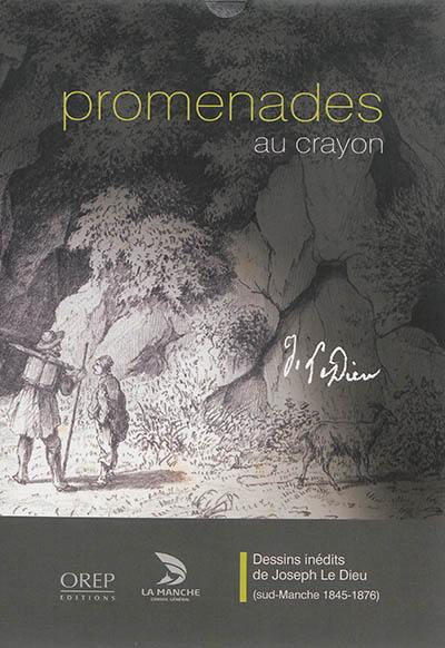 Promenades au crayon : dessins inédits de Joseph Le Dieu (sud-Manche,1845-1876) : exposition, Saint-Lô, Conseil général de la Manche, 10 mai-29 octobre 2010