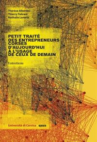 Petit traité d'entrepreneurs corses d'aujourd'hui à l'usage de ceux de demain : entretiens