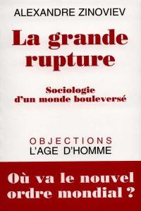 La grande rupture : sociologie d'un monde bouleversé