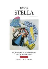 Frank Stella : la jubilation traversière