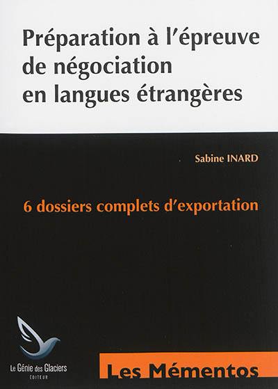 Préparation à l'épreuve de négociation en langues étrangères : 3 dossiers anglais - 3 dossiers espagnol : BTS commerce international