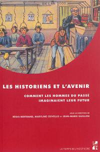 Les historiens et l'avenir : comment les hommes du passé imaginaient leur futur